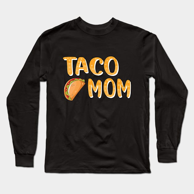 Taco Mom Long Sleeve T-Shirt by othmane4